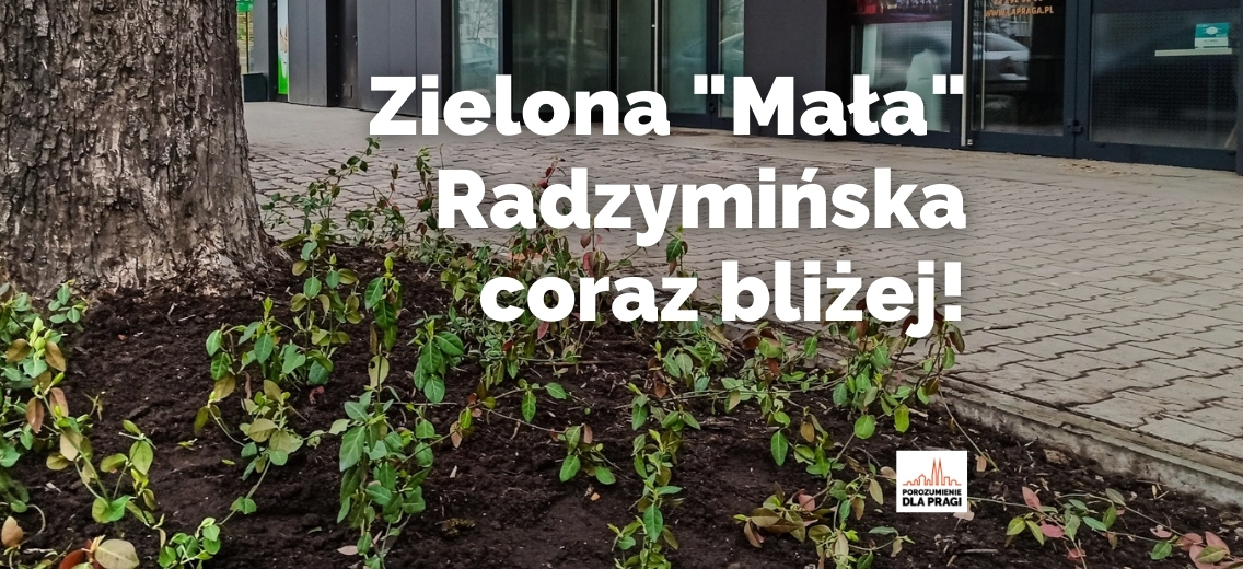 Zielona "Mała" Radzymińska coraz bliżej